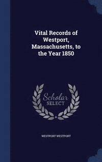 bokomslag Vital Records of Westport, Massachusetts, to the Year 1850