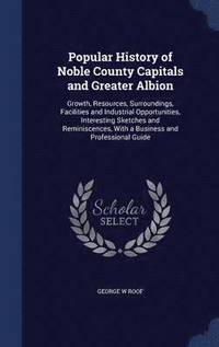 bokomslag Popular History of Noble County Capitals and Greater Albion