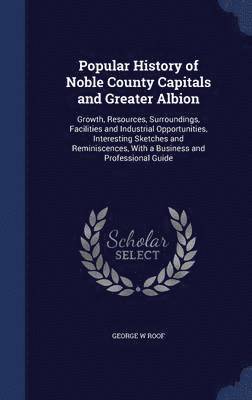 bokomslag Popular History of Noble County Capitals and Greater Albion