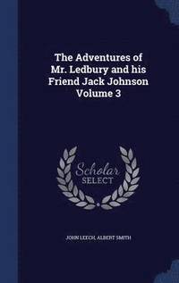 bokomslag The Adventures of Mr. Ledbury and his Friend Jack Johnson Volume 3