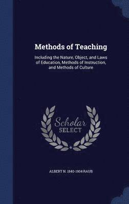 Albert N 1840-1904 Raub, Albert N Raub - Methods of Teaching, Inbunden