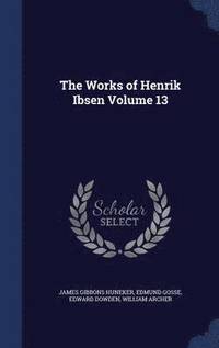 bokomslag The Works of Henrik Ibsen Volume 13