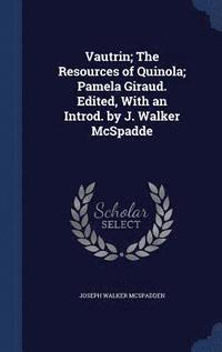 bokomslag Vautrin; The Resources of Quinola; Pamela Giraud. Edited, With an Introd. by J. Walker McSpadde