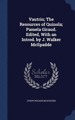 Joseph Walker McSpadden - Vautrin; The Resources of Quinola; Pamela Giraud. Edited, With an Introd. by J. Walker McSpadde, Inbunden