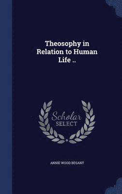 bokomslag Theosophy in Relation to Human Life ..