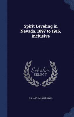 Spirit Leveling in Nevada, 1897 to 1916, Inclusive 1