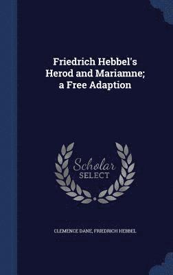 bokomslag Friedrich Hebbel's Herod and Mariamne; a Free Adaption
