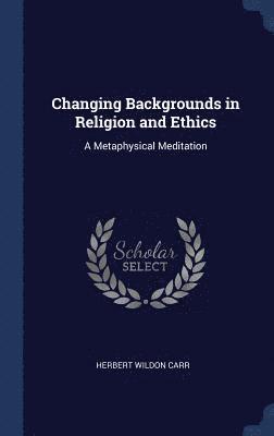 Changing Backgrounds in Religion and Ethics 1