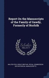 bokomslag Report On the Manuscripts of the Family of Gawdy, Formerly of Norfolk