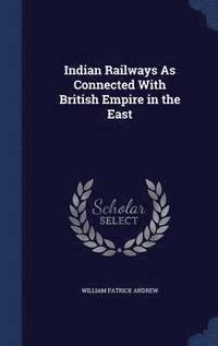 bokomslag Indian Railways As Connected With British Empire in the East