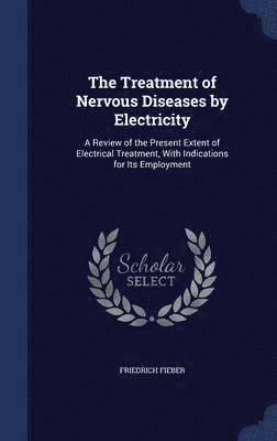 The Treatment of Nervous Diseases by Electricity 1