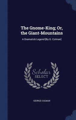 The Gnome-King; Or, the Giant-Mountains 1