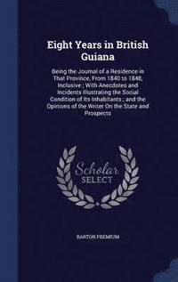 bokomslag Eight Years in British Guiana
