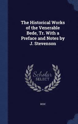 bokomslag Historical Works of the Venerable Bede, Tr. With a Preface and Notes by J. Stevenson