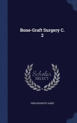 Bone-Graft Surgery C. 2 1