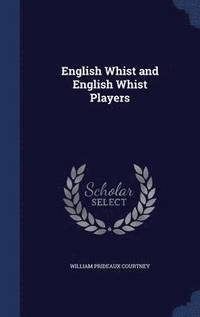 bokomslag English Whist and English Whist Players
