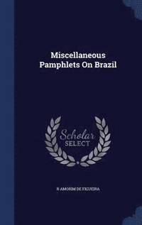 bokomslag Miscellaneous Pamphlets On Brazil