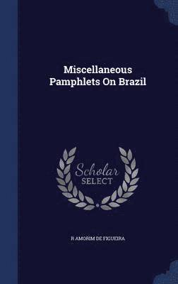 Miscellaneous Pamphlets On Brazil 1