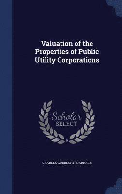 bokomslag Valuation of the Properties of Public Utility Corporations