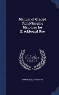 bokomslag Manual of Graded Sight-Singing Melodies for Blackboard Use