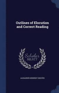 bokomslag Outlines of Elocution and Correct Reading