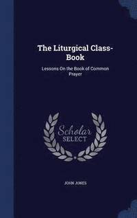 bokomslag The Liturgical Class-Book