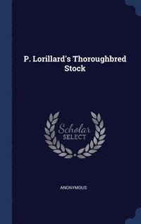 bokomslag P. Lorillard's Thoroughbred Stock