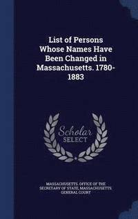 bokomslag List of Persons Whose Names Have Been Changed in Massachusetts. 1780-1883
