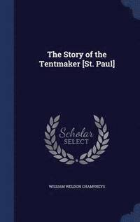 bokomslag The Story of the Tentmaker [St. Paul]