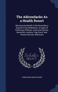 bokomslag The Adirondacks As a Health Resort