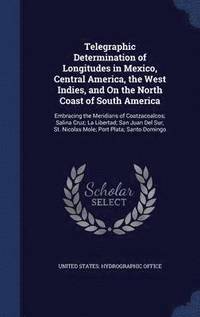 bokomslag Telegraphic Determination of Longitudes in Mexico, Central America, the West Indies, and On the North Coast of South America