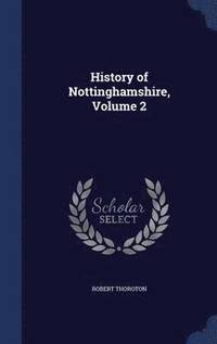 bokomslag History of Nottinghamshire, Volume 2