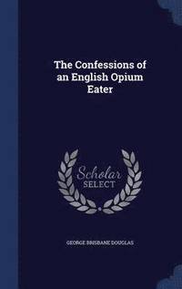bokomslag The Confessions of an English Opium Eater