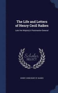 bokomslag The Life and Letters of Henry Cecil Raikes