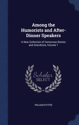 bokomslag Among the Humorists and After-Dinner Speakers