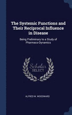 bokomslag The Systemic Functions and Their Reciprocal Influence in Disease