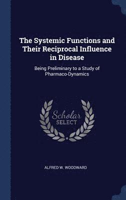The Systemic Functions and Their Reciprocal Influence in Disease 1