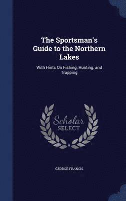 Sportsman's Guide to the Northern Lakes 1