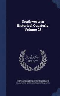 bokomslag Southwestern Historical Quarterly, Volume 23