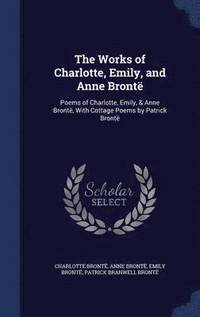 bokomslag The Works of Charlotte, Emily, and Anne Bronte