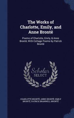 The Works of Charlotte, Emily, and Anne Bronte 1