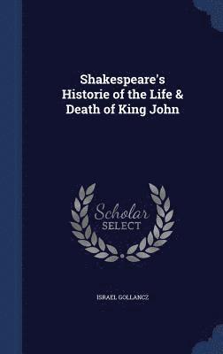 Shakespeare's Historie of the Life & Death of King John 1