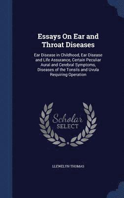 Essays On Ear and Throat Diseases 1