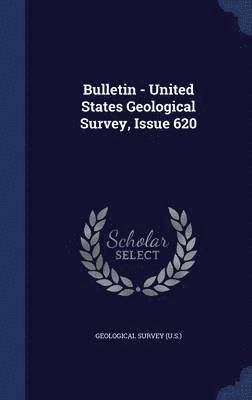 Bulletin - United States Geological Survey, Issue 620 1