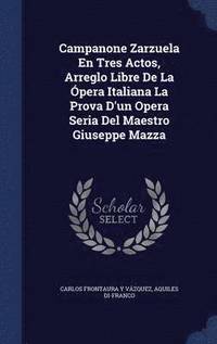 bokomslag Campanone Zarzuela En Tres Actos, Arreglo Libre De La pera Italiana La Prova D'un Opera Seria Del Maestro Giuseppe Mazza