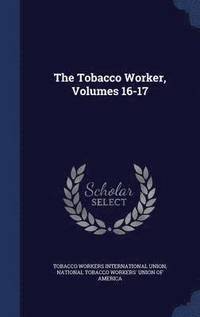 bokomslag The Tobacco Worker, Volumes 16-17