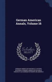 bokomslag German American Annals, Volume 16