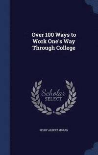 bokomslag Over 100 Ways to Work One's Way Through College