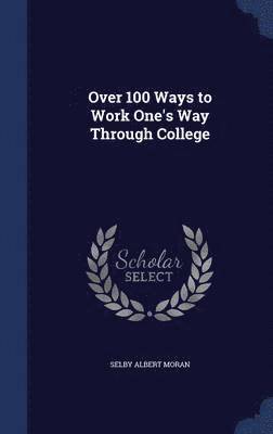 Over 100 Ways to Work One's Way Through College 1