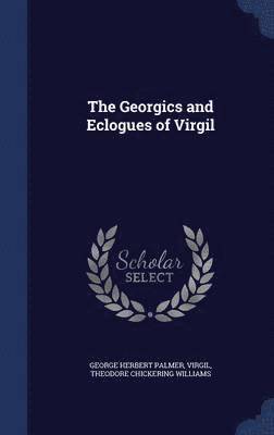 George Herbert Palmer, Virgil, Theodore Chickering Williams - Georgics and Eclogues of Virgil, Inbunden